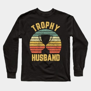 Trophy Husband Funny for Cool Father or Dad Long Sleeve T-Shirt